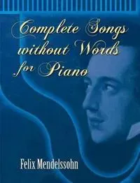 Complete Songs without Words for Piano