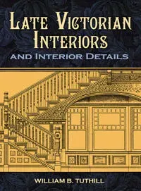 Late Victorian Interiors and Interior Details