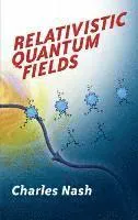 Relativistic Quantum Fields