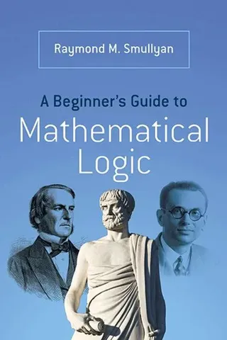 Beginner's Guide to Mathematical Logic