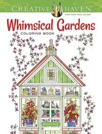 Creative Haven Whimsical Gardens Coloring Book