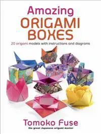 Fuse, T: Amazing Origami Boxes