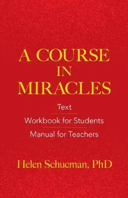 A Course in Miracles: Text, Workbook for Students, Manual for Teachers
