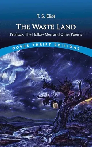 The Waste Land, Prufrock, The Hollow Men, and Other Poems