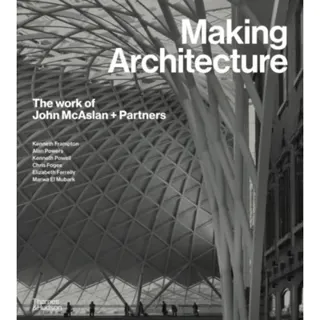 Making Architecture: The work of John McAslan + Partners
