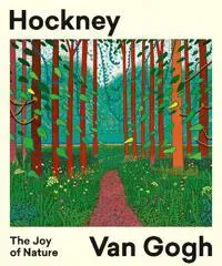 Hockney – Van Gogh: The Joy of Nature