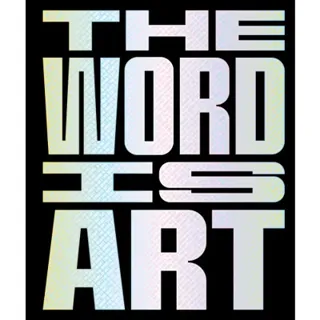 The Word is Art