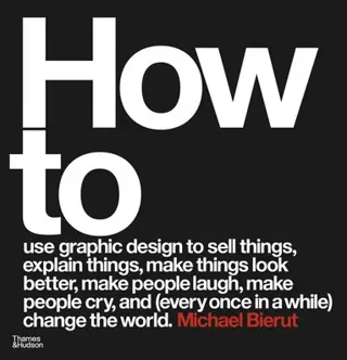 How to use graphic design to sell things, explain things, make things look better, make people laugh, make people cry, and (every once in a while)