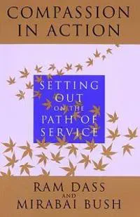Compassion in Action: Setting Out on the Path of Service