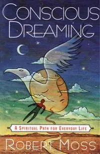 Conscious Dreaming: A Spiritual Path for Everyday Life