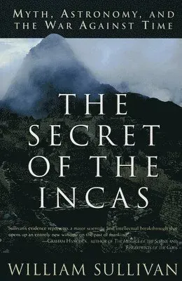 The Secret of the Incas: Myth, Astronomy, and the War Against Time