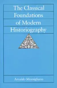 The Classical Foundations of Modern Historiography