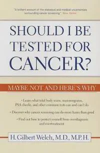 Should I Be Tested for Cancer?