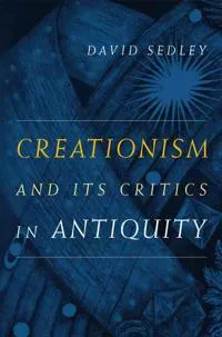 Creationism and Its Critics in Antiquity