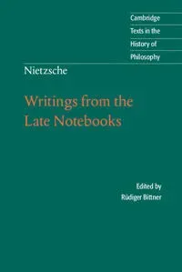 Nietzsche: Writings from the Late Notebooks