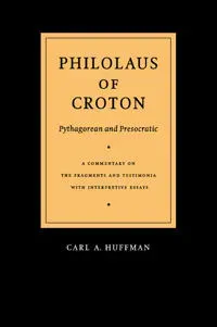 Philolaus of Croton: Pythagorean and Presocratic