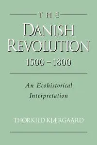 The Danish Revolution, 1500–1800