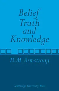 Belief, Truth and Knowledge