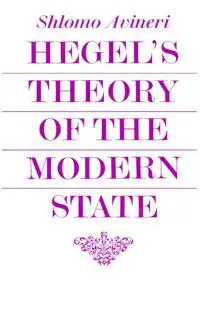 Hegel's Theory of the Modern State