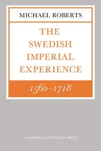 The Swedish Imperial Experience 1560–1718