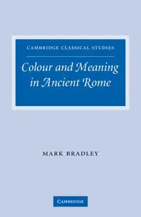Colour and Meaning in Ancient Rome