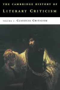 The Cambridge History of Literary Criticism: Volume 1, Classical Criticism