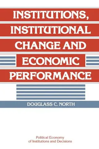 Institutions, Institutional Change and Economic Performance