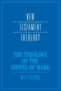 The Theology of the Gospel of Mark