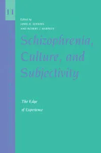 Schizophrenia, Culture, and Subjectivity