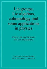 Lie Groups, Lie Algebras, Cohomology and some Applications in Physics