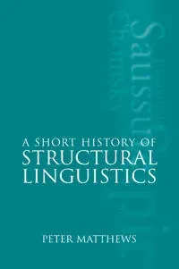 A Short History of Structural Linguistics