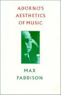 Adorno's Aesthetics of Music