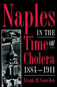 Naples in the Time of Cholera, 1884–1911
