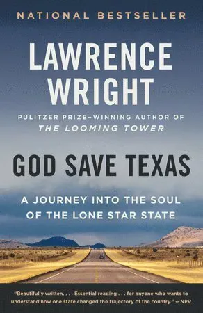 God Save Texas: A Journey Into the Soul of the Lone Star State