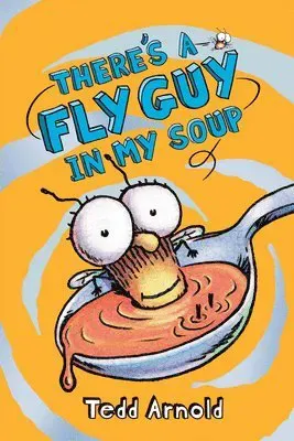 There's a Fly Guy in My Soup (Fly Guy #12): Volume 12