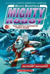 Ricky Ricotta's Mighty Robot vs. the Mecha-Monkeys from Mars (Ricky Ricotta's Mighty Robot #4): Volume 4