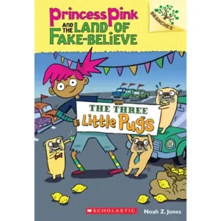The Three Little Pugs: A Branches Book (Princess Pink and the Land of Fake-Believe #3)