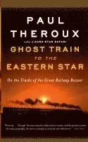 Ghost Train to the Eastern Star: On the Tracks of the Great Railway Bazaar