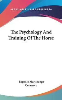 The Psychology And Training Of The Horse