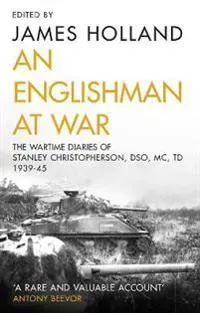 An Englishman at War: The Wartime Diaries of Stanley Christopherson DSO MC & Bar 1939-1945