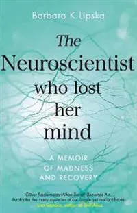 The Neuroscientist Who Lost Her Mind
