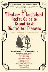 The Thackery T. Lambshead Pocket Guide to Eccentric & Discredited Diseases