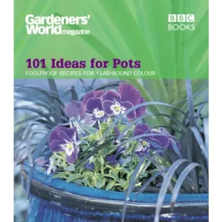 Gardeners' World - 101 Ideas for Pots