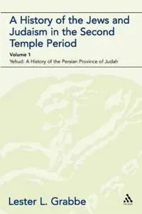 A History of the Jews and Judaism in the Second Temple Period (vol. 1)
