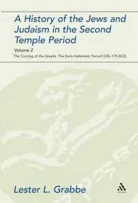 A History of the Jews and Judaism in the Second Temple Period, Volume 2