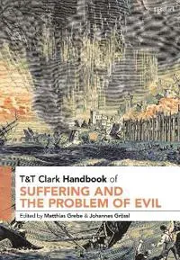 T&T Clark Handbook of Suffering and the Problem of Evil