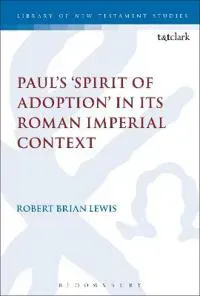 Paul's 'Spirit of Adoption' in its Roman Imperial Context