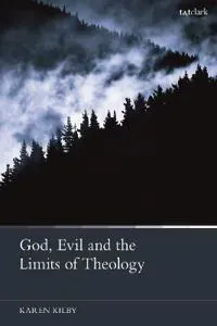 God, Evil and the Limits of Theology