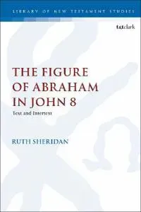The Figure of Abraham in John 8