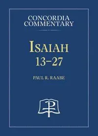 Isaiah 13-27 - Concordia Commentary
